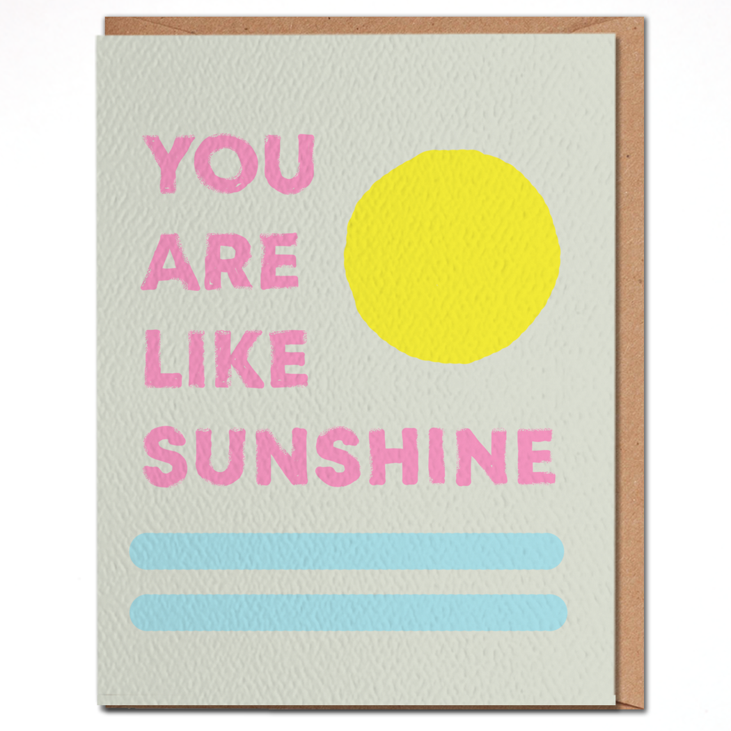 You Are Like Sunshine - Love and Friendship Card
